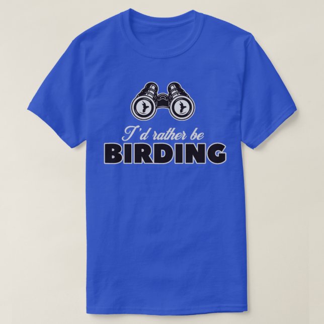 Birding  I Prefer o Watch Birds Now  T-Shirt (Design Front)