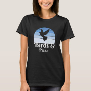 Birds And Pizza   T-Shirt