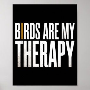 Birds Are Therapy Funny Bird Watching Birding Poster