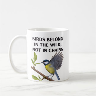 Birds Belong in the Wild, Not in Chains – Wildlife Coffee Mug