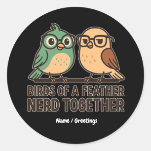 Birds of a Feather Nerd Together Funny Geeky Bird  Classic Round Sticker