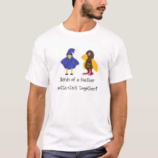 Birds of a Feather... T-Shirt
