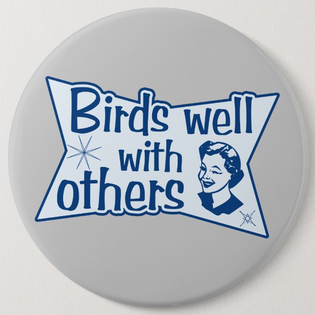 Birds Well With Others 6 Inch Round Button (Front)