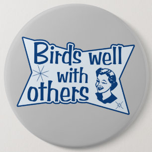 Birds Well With Others 6 Inch Round Button