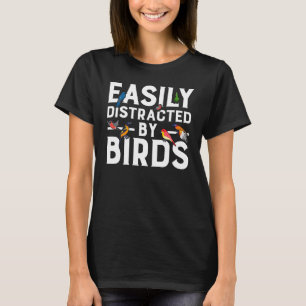 Birdwatcher Easily distracted by Birds Crazy Bir T-Shirt