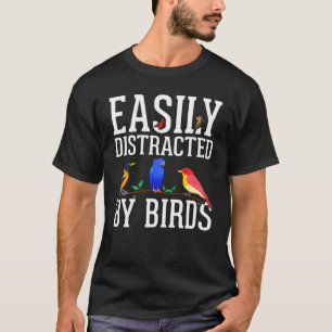 Birdwatcher Easily distracted by Birds Crazy Bir T-Shirt