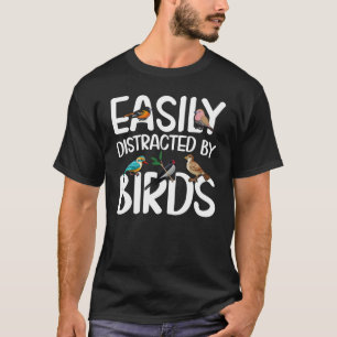 Birdwatcher  Easily distracted by Birds  Crazy Bir T-Shirt