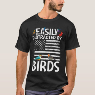 Birdwatcher  Easily distracted by Birds  Crazy Bir T-Shirt