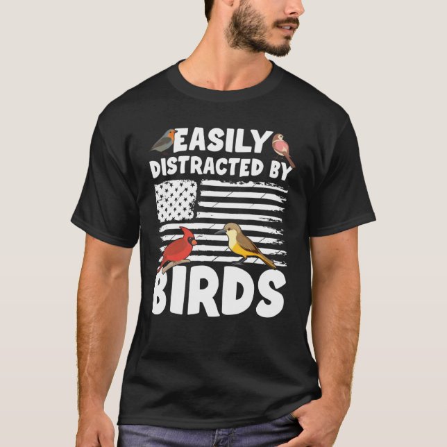 Birdwatcher  Easily distracted by Birds  Crazy Bir T-Shirt (Front)