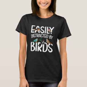 Birdwatcher Easily distracted by Birds Crazy Birde T-Shirt