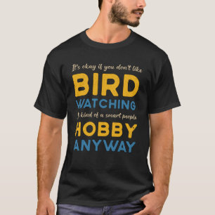 Birdwatching Bird Watching Hobby Anyway Watcher T-Shirt