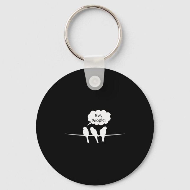 Birdwatching Funny Ew, People Birds Hobby Birding  Keychain (Front)