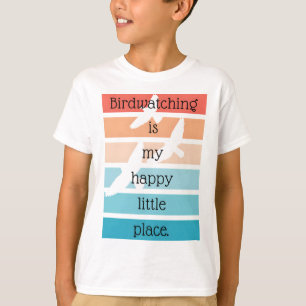 Birdwatching is my happy little place T-Shirt