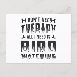 Birdwatching Therapy All I Need Is Bird Watcher Postcard