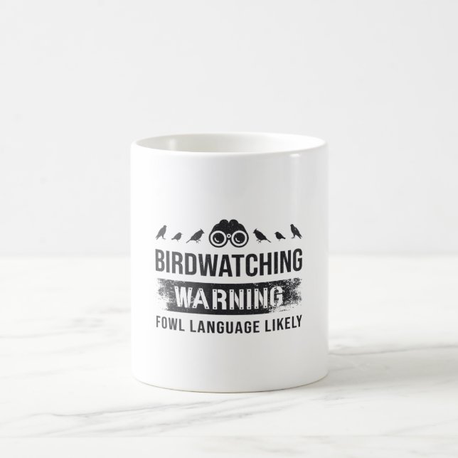 Birdwatching Warning Fowl Language Likely Birds Coffee Mug (Center)