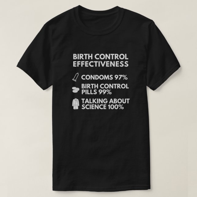 Birth Control Effectiveness Science Humour T-Shirt (Design Front)