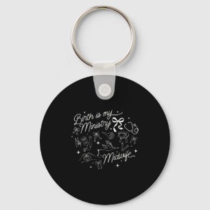 Birth Is My Ministry Christian Midwife Doula Birth Keychain
