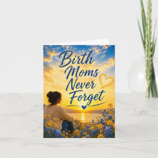 Birth Moms Never Forget Card