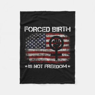 Birth Shirt Forced Birth Is Not Freedom Feminist Fleece Blanket