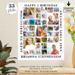 Birthday 33 Photo Collage Custom Personalized Poster<br><div class="desc">Celebrate any age birthday with photo memories and your custom text by creating a photo collage poster print utilizing this easy-to-upload template with 33 square photos. The sample shows HAPPY BIRTHDAY, NAME, AGED TO PERFECTION and AWESOME SINCE Year. CHANGES: Change the text font style, colour, size and placement and/or the...</div>
