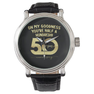 Birthday 50th Oh My Goodness Youre Half A Hundred Watch
