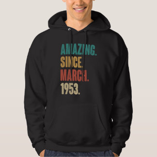 Birthday 70th Decoration  Amazing Since March 1953 Hoodie