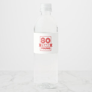 Birthday 80 Years Young 80th Funny Gift Idea Water Bottle Label