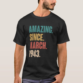 Birthday 80th Decoration Amazing Since March 1943 T-Shirt