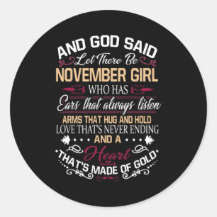 Birthday   And God Said Let There Be November Girl Classic Round Sticker
