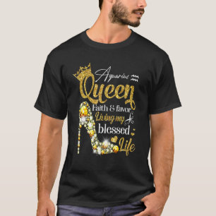 Birthday Aquarius Queen Faith Favour Living Blesse T-Shirt