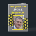 Birthday awesome brother in law photo grey yellow card<br><div class="desc">Happy Birthday to an awesome brother-in-law.
Add a photo and a message.
Grey,  black and yellow.
Change the text to suit another person.</div>