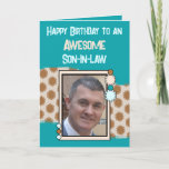 Birthday awesome son in law photo turquoise brown card<br><div class="desc">Happy Birthday to an awesome son-in-law.
Add a photo and a message.
Turquoise,  brown and beige.
Change the text to suit another person.</div>