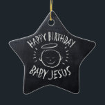 Birthday Baby Jesus - Religious Chalkboard Ceramic Ornament<br><div class="desc">Sometimes it's nice to remember what "CHRIST"mas is celebrated for. Share the spirit of your faith with others. Find this charming design on other products - just check out our store. There is black chalk version for only on white - a 'White Chalk' version if you would like this product...</div>