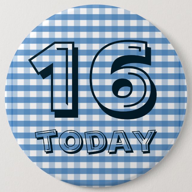 Birthday Badge - 16 Today 6 Inch Round Button (Front)