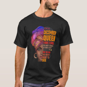 Birthday Black Queen I'm A December Woman I Have 3 T-Shirt