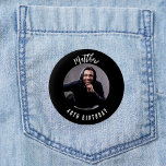 Birthday black white photo name 2 inch round button<br><div class="desc">A classic black background.  Personalize and add his name,  age and photo.</div>