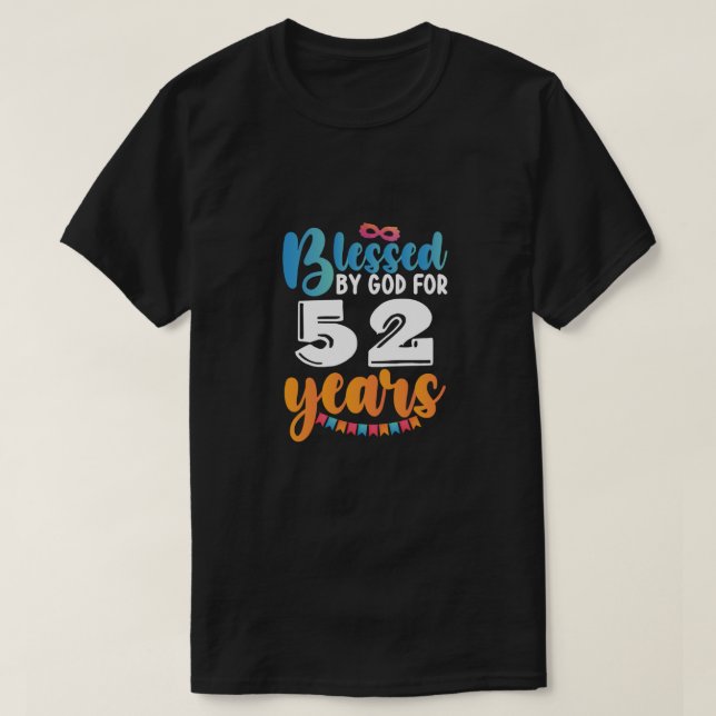 Birthday Blessed by God for 52 Years T-Shirt (Design Front)