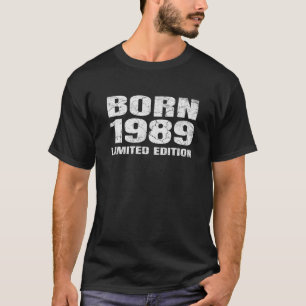 Birthday Born 1989 Limited Edition Birthday T-Shirt