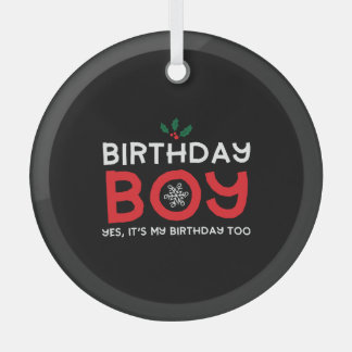 Birthday Boy - Birthday on Christmas Glass Ornament