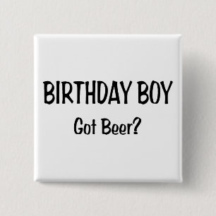 Birthday Boy Got Beer 2 Inch Square Button