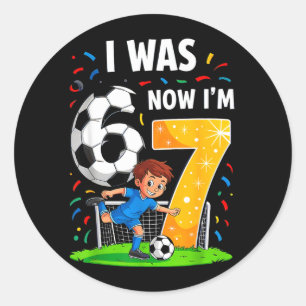 Birthday Boy I was 6 Now Im 7 Six Seven Soccer 67 Classic Round Sticker