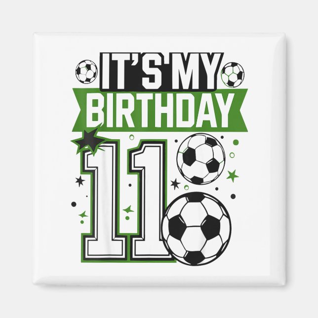 Birthday Boy Tees 11 Soccer Its My 11th Birthday B Magnet (Front)
