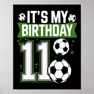 Birthday Boy Tees 11 Soccer Its My 11th Birthday B Poster