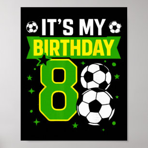 Birthday Boy Tees 8 Soccer Its My 8th Birthday Boy Poster
