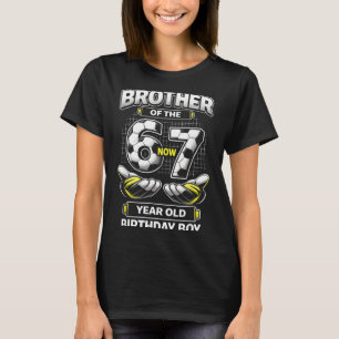 Birthday Boy was 6 7 Six Seven Soccer 67 Brother T-Shirt