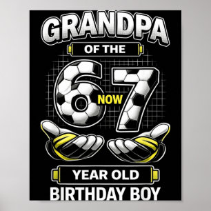 Birthday Boy Was 6 7 Six Seven Soccer 67 Grandpa Poster