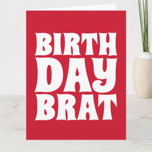 BIRTHDAY BRAT (FOR HER) GIANT GREETING CARD