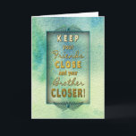 Birthday - BROTHER - Happy You're in my Life Card<br><div class="desc">See same image for brother and BFF's AND SISTERS</div>