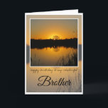 Birthday Brother, Tree Silhouette Behind Sunrise, Card<br><div class="desc">Happy Birthday Brother. Beautiful orange sunrise behind oak tree silhouette, reflected on lake with black reeds in the foreground. Text says: Happy Birthday to my wonderful Brother. Inside card is blank.</div>