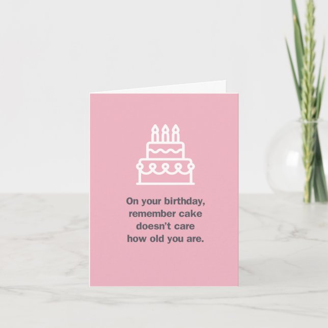 Birthday Cake Doesn't Care How Old You Are Card (Front)